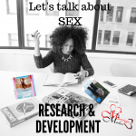 Research & Development – Let’s Talk About SEX! (Video)